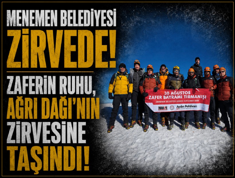 Menemen Belediyesi zirvede! Zaferin ruhu, Ağrı Dağı’nın zirvesine taşındı!