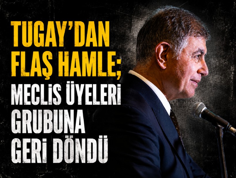 Tugay'dan flaş hamle; Meclis üyeleri grubuna geri döndü