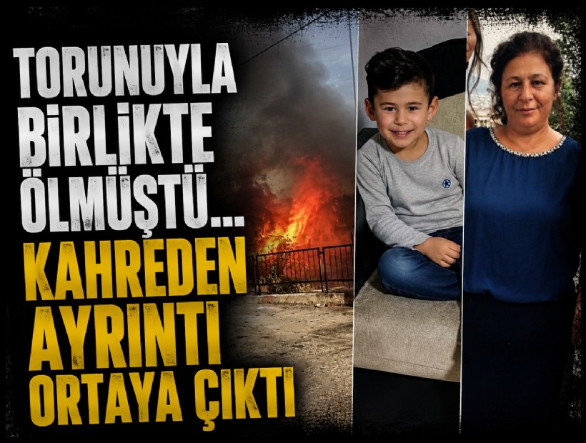 Yangında torunu ile ölmüştü... Kahreden ayrıntı ortaya çıktı: Yiğit için geri dönmüş...