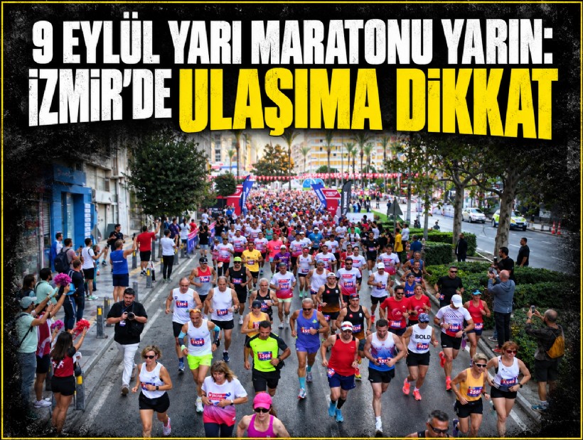 9 Eylül yarı maratonu yarın: İzmir’de ulaşıma dikkat