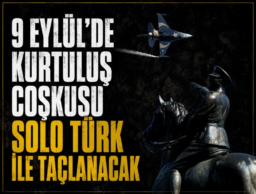 9 Eylül’de kurtuluş coşkusu Solo Türk ile taçlanacak