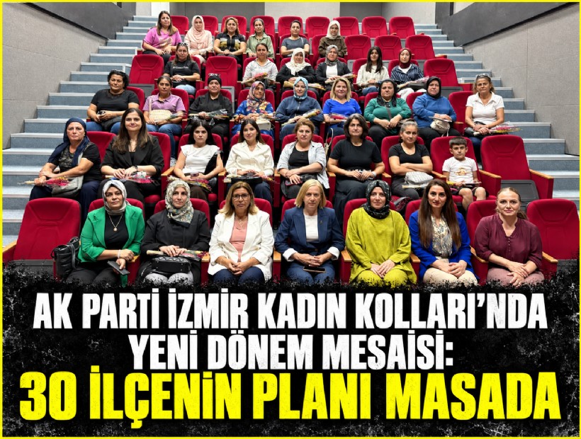 AK Parti İzmir İl Kadın Kolları, 30 ilçenin yeni dönem yol haritasını belirledi