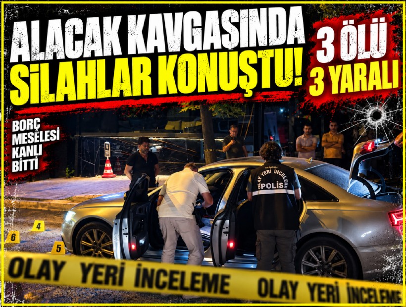 Alacak meselesi silahla bitti: 3 ölü 3 yaralı