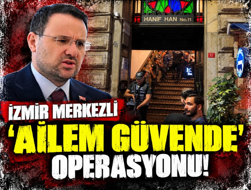 Bakan Gürlek açıkladı: İzmir merkezli 'Ailem güvende' operasyonu