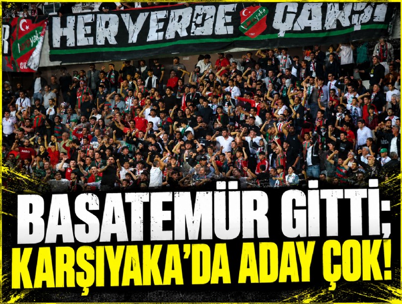 Basatemür gitti; Karşıyaka'da aday çok!