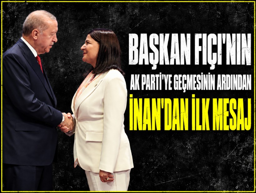 Başkan Fıçı'nın AK Parti'ye geçmesinin ardından İnan'dan ilk mesaj