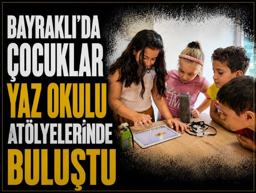 Bayraklı’da çocuklar yaz okulu atölyelerinde buluştu