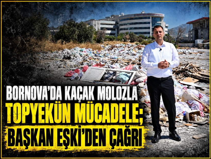 Bornova’da kaçak molozla topyekün mücadele; Başkan Eşki’den çağrı