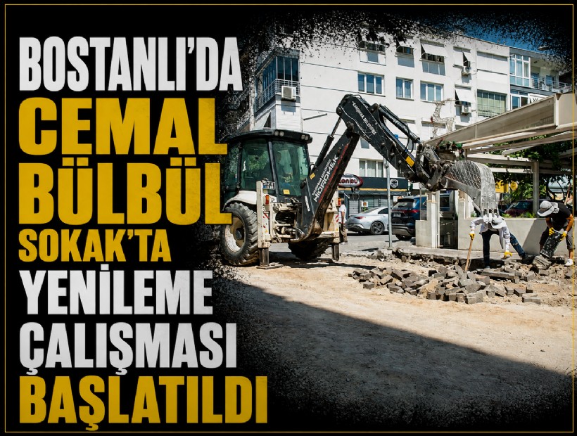 Bostanlı’da Cemal Bülbül Sokak’ta yenileme çalışması başlatıldı