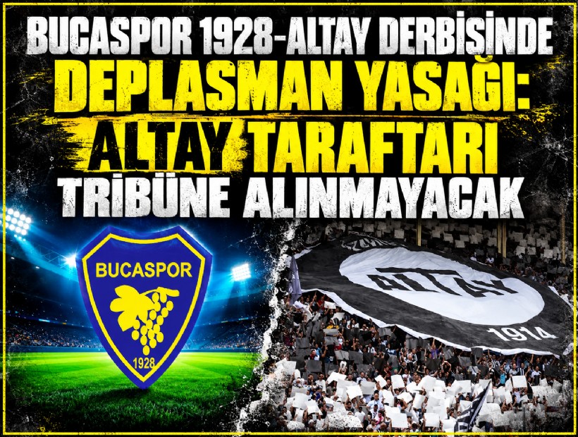 Bucaspor-Altay derbisinde deplasman yasağı: Altay taraftarı tribüne alınmayacak