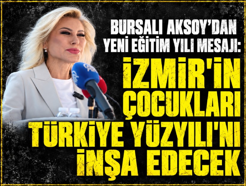 Bursalı Aksoy’dan yeni eğitim yılı mesajı: İzmir'in çocukları Türkiye Yüzyılı'nı inşa edecek