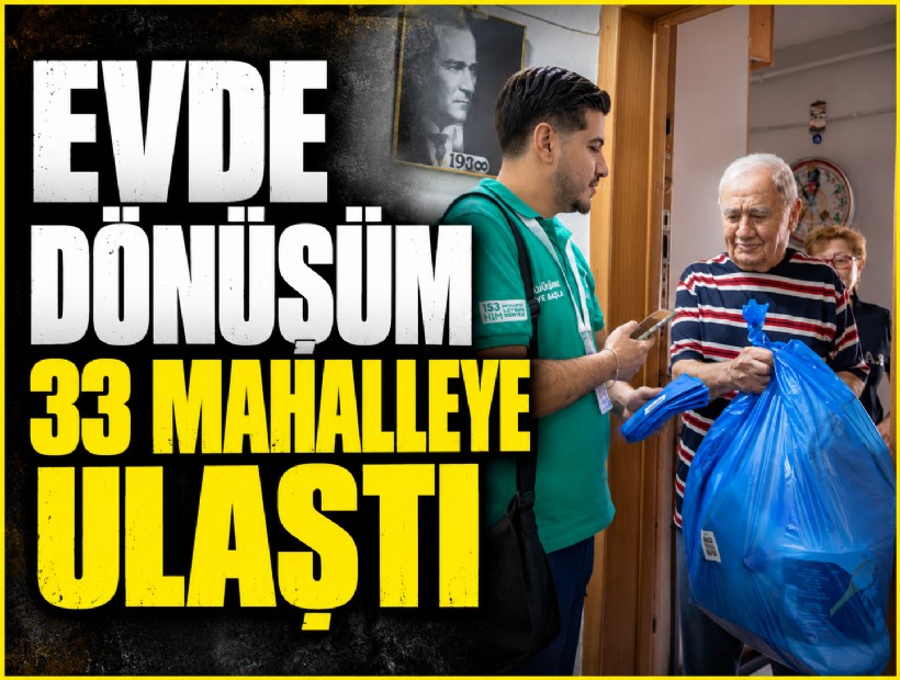 Büyükşehir'in evde dönüşüm hamlesi 33 mahalleye ulaştı