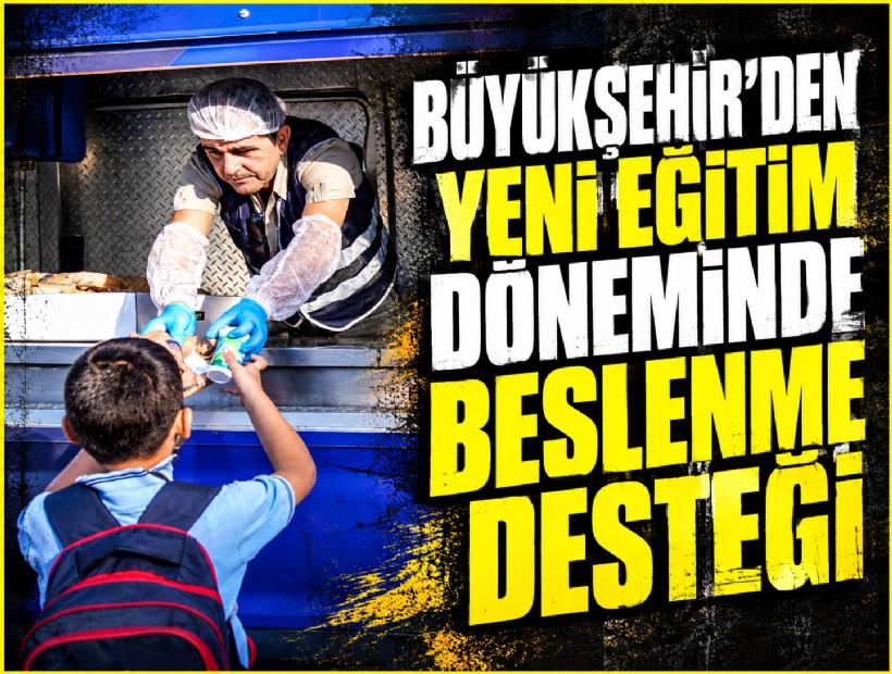 Büyükşehir’den yeni eğitim döneminde beslenme desteği