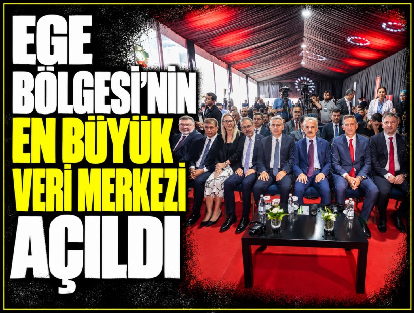 Ege Bölgesi’nin en büyük veri merkezi açıldı