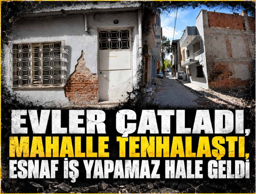Evler çatladı, mahalle tenhalaştı, esnaf iş yapamaz hale geldi