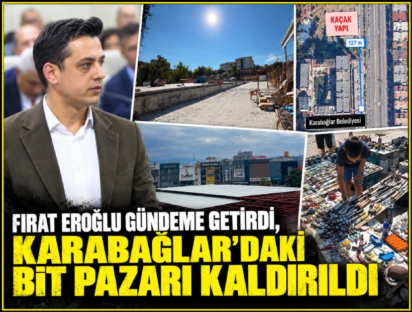 Fırat Eroğlu gündeme getirdi, Karabağlar'daki bit pazarı kaldırıldı!