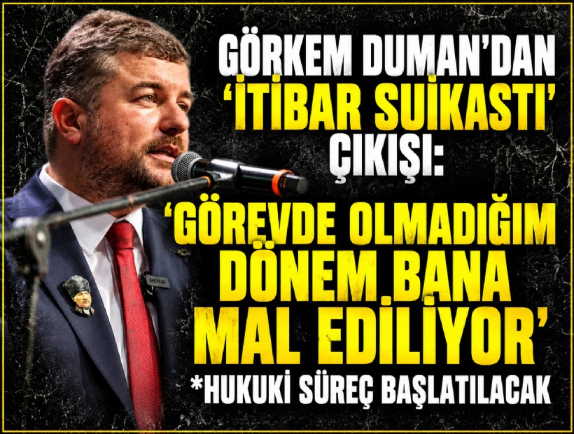 Görkem Duman’dan ‘itibar suikastı’ çıkışı: 'Görevde olmadığım dönem bana mal ediliyor'