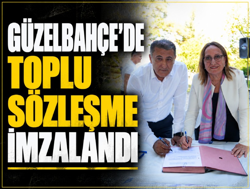 Güzelbahçe’de toplu sözleşme imzalandı