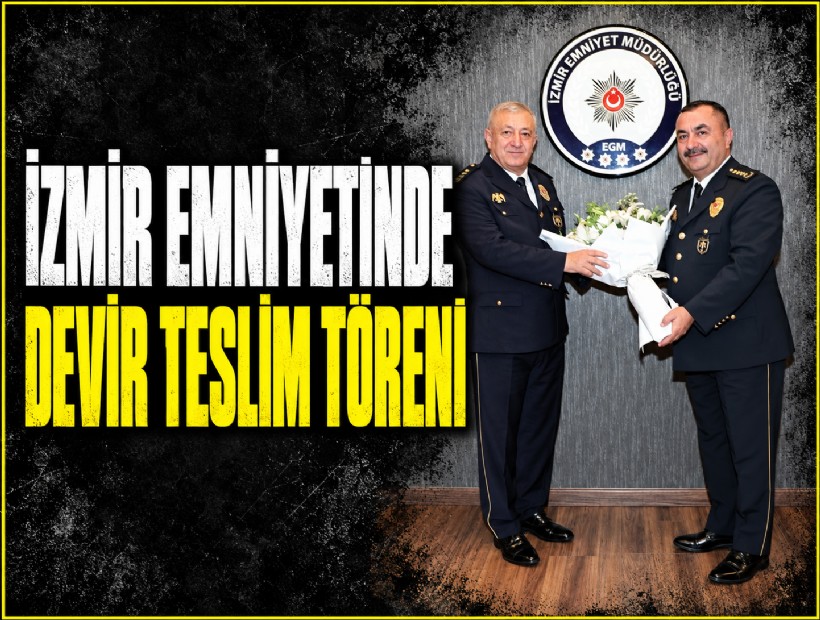İzmir emniyetinde devir teslim töreni