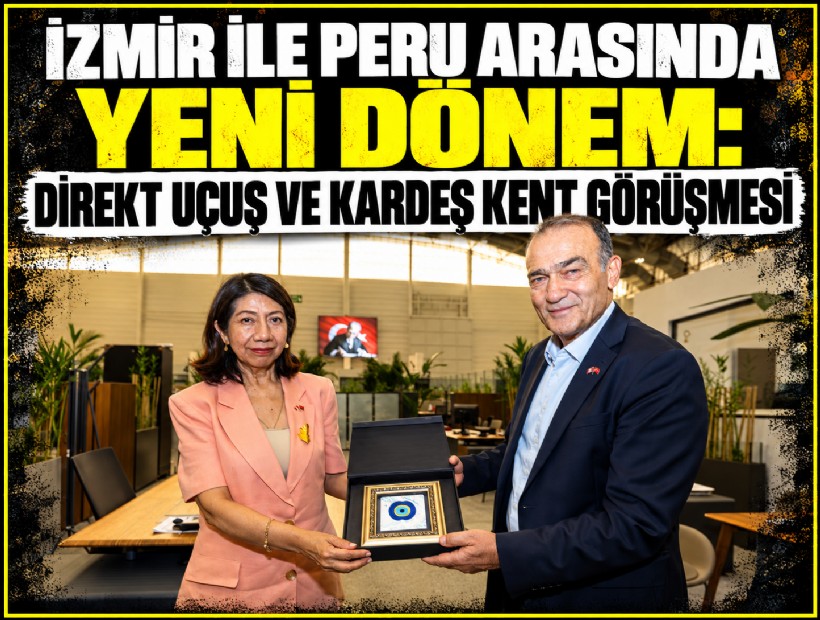 İzmir ile Peru arasında yeni dönem: Direkt uçuş ve kardeş kent görüşmesi