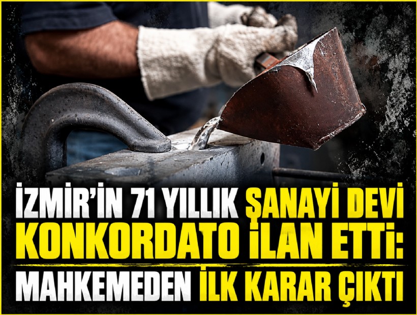 İzmir'in 71 yıllık sanayi devi konkordato ilan etti: Mahkemeden ilk karar çıktı