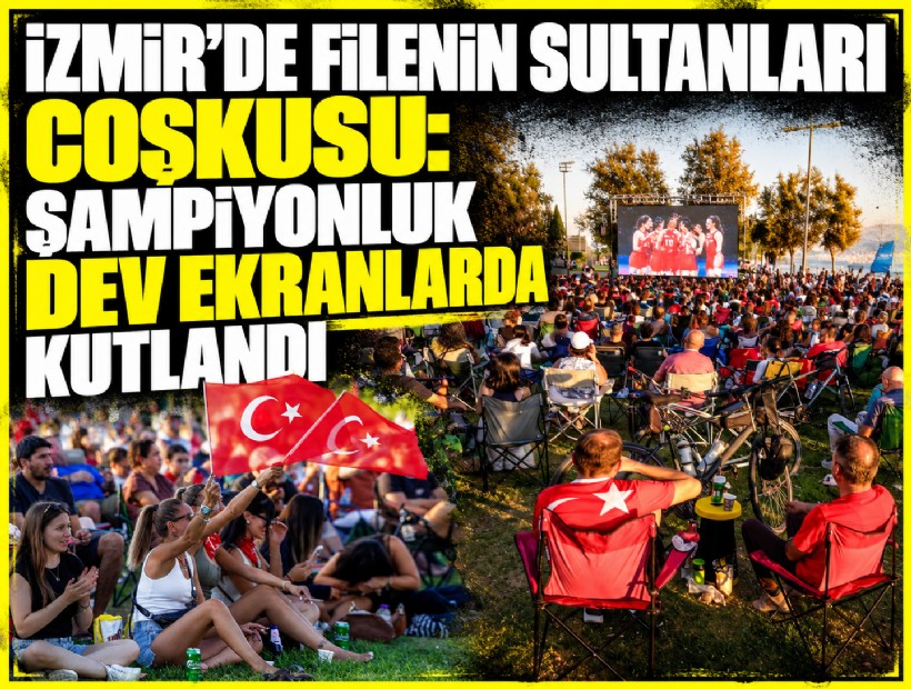 İzmir’de Filenin Sultanları coşkusu: Şampiyonluk dev ekranlarda kutlandı