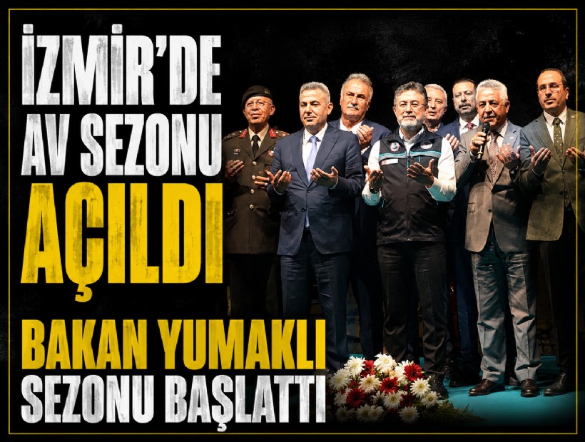İzmir’de av sezonu açıldı: Bakan Yumaklı sezonu başlattı