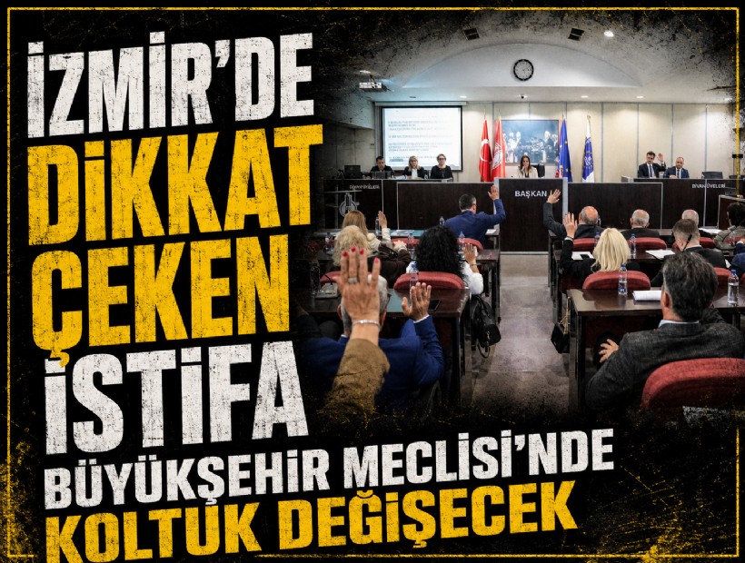 İzmir’de dikkat çeken istifa: Büyükşehir Meclisi’nde koltuk değişecek