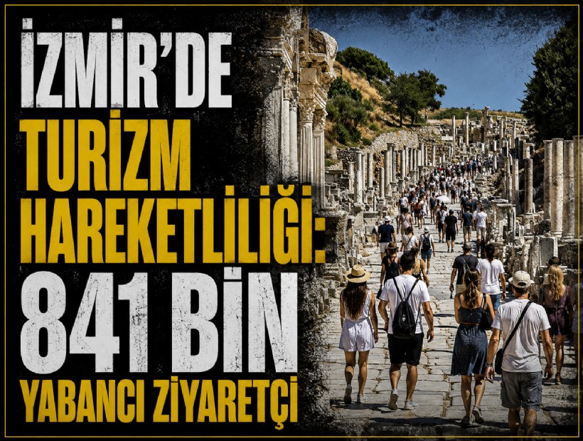 İzmir’e yılın ilk yedi ayında 841 bin yabancı turist geldi