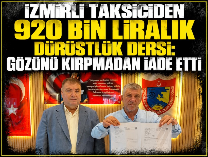 İzmirli taksiciden 920 bin liralık dürüstlük dersi: Gözünü kırpmadan iade etti