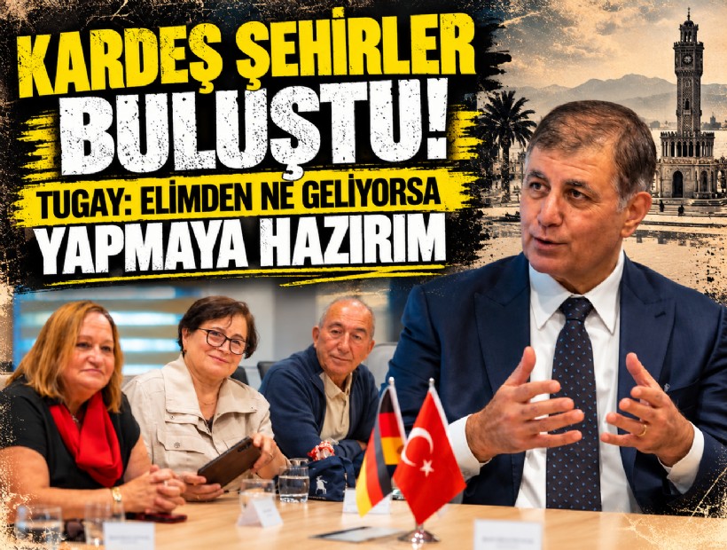 Kardeş şehirler buluştu! Başkan Tugay: Elimden ne geliyorsa yapmaya hazırım
