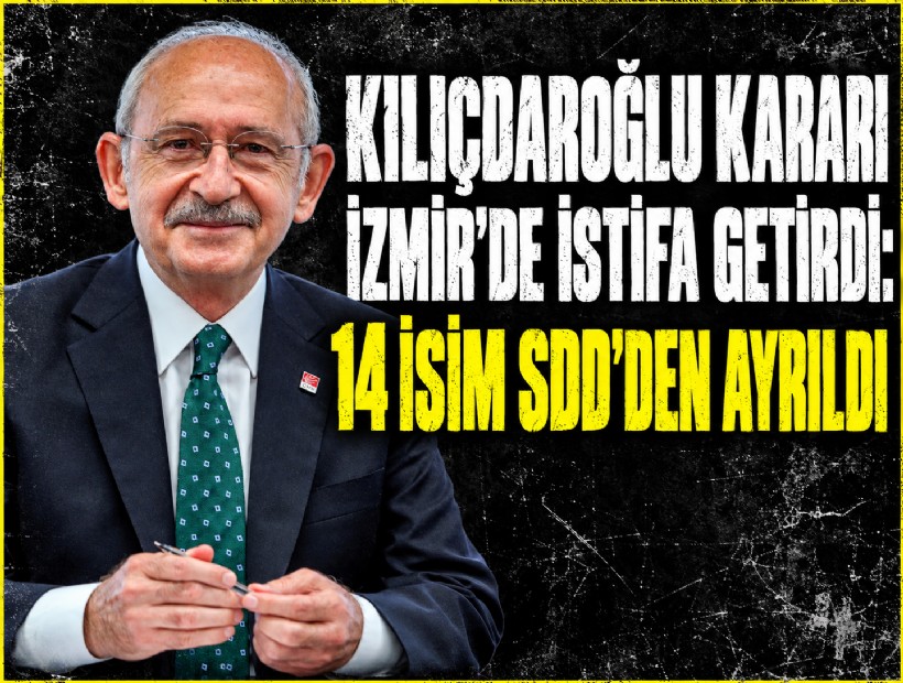 Kılıçdaroğlu kararı İzmir’de istifa getirdi: 14 isim SDD’den ayrıldı