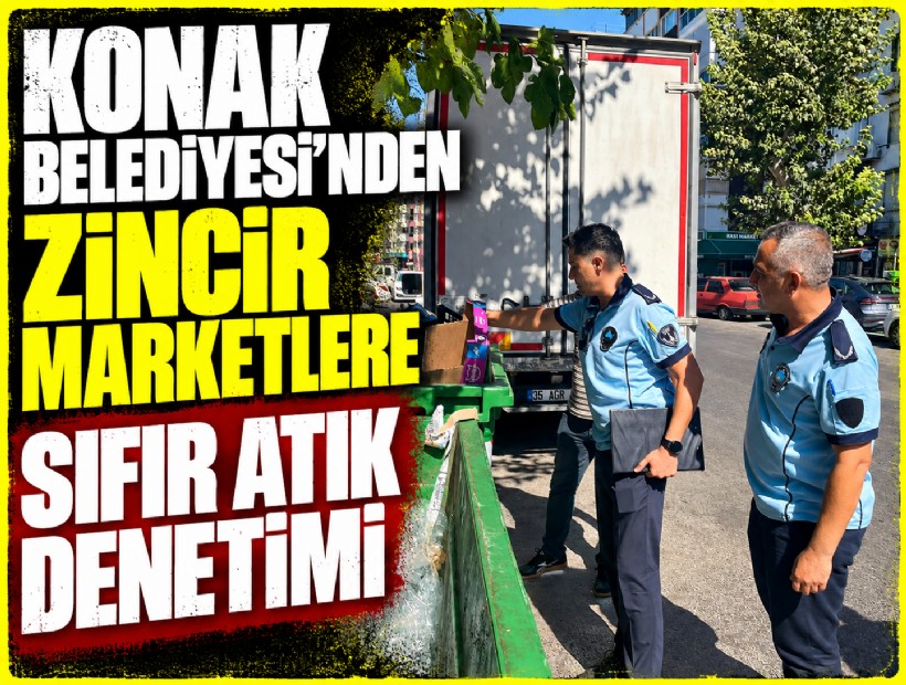 Konak Belediyesi’nden zincir marketlere sıfır atık denetimi