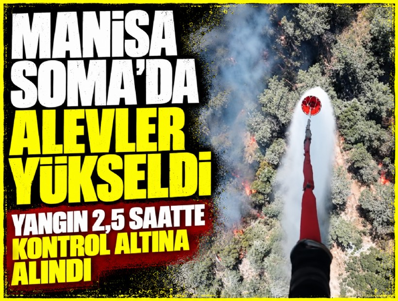 Manisa Soma’da alevler yükseldi: Yangın 2,5 saatte kontrol altına alındı
