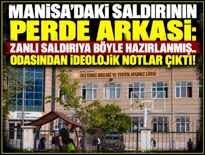 Manisa'daki okul saldırısı... Saldırgan planını anlatmış, atış talimi yapmış!