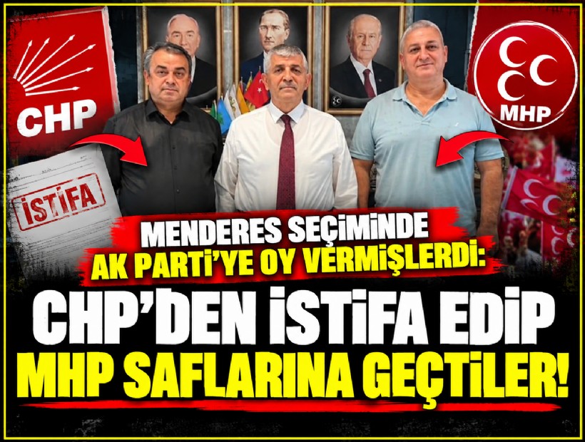 Menderes seçiminde AK Parti'ye oy vermişlerdi: CHP'den istifa edip MHP saflarına geçtiler!