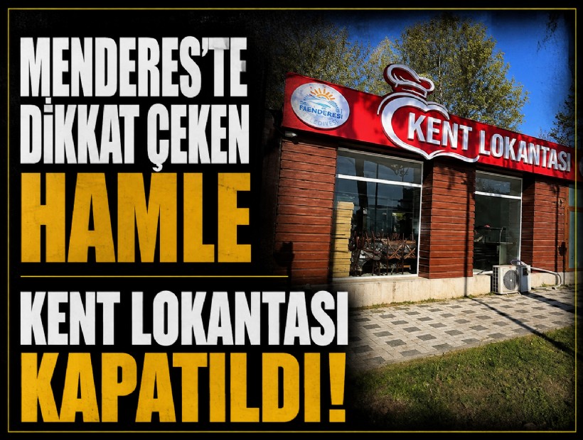 Menderes'te dikkat çeken hamle: Kent Lokantası kapatıldı!