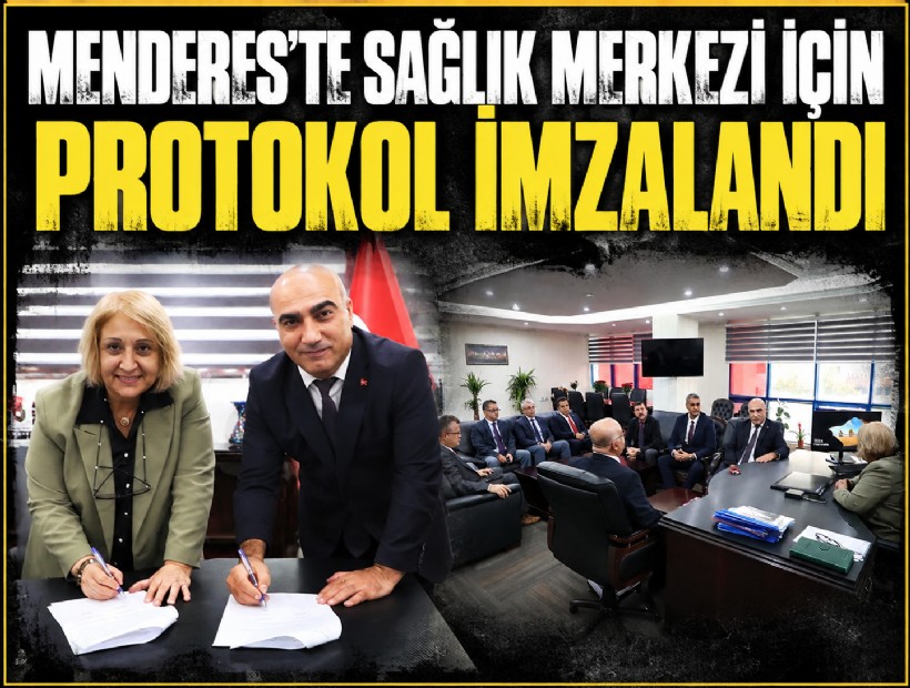 Menderes’te sağlık merkezi için protokol imzalandı