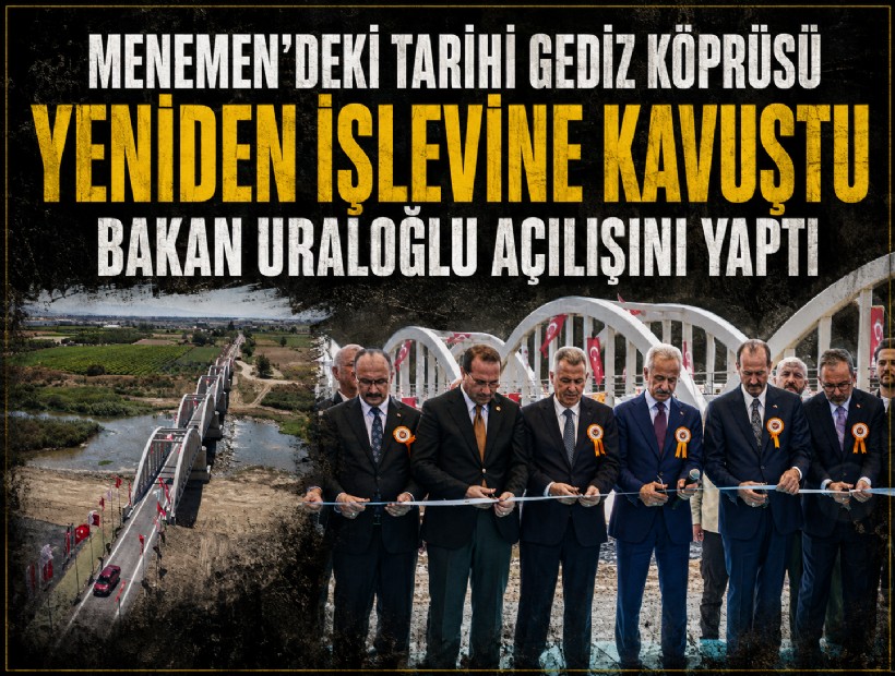 Menemen'de tarihi Gediz Köprüsü restore edildi: Bakan Uraloğlu açılışını yaptı