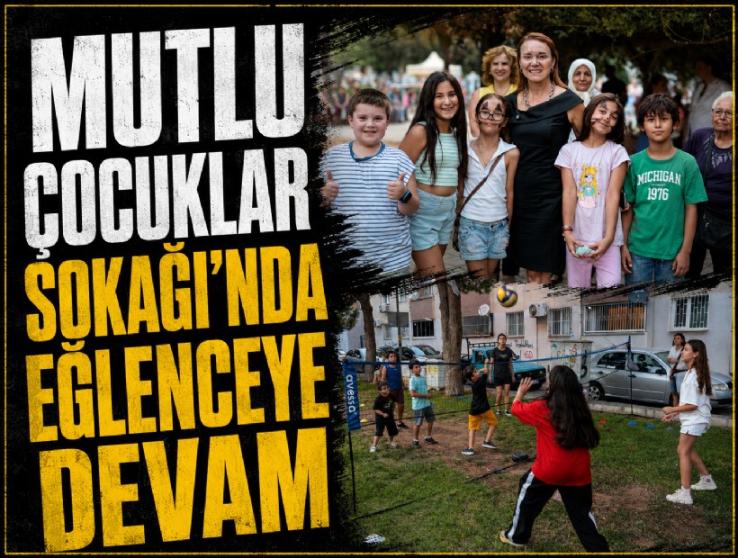 Mutlu Çocuklar Sokağı’nda eğlence devam ediyor