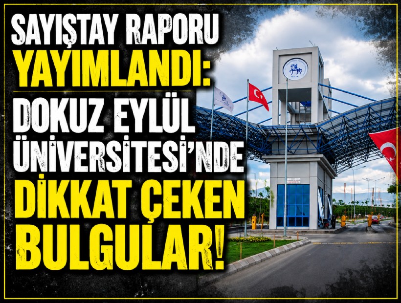 Sayıştay Raporu yayımlandı: Dokuz Eylül Üniversitesi'nde dikkat çeken bulgular