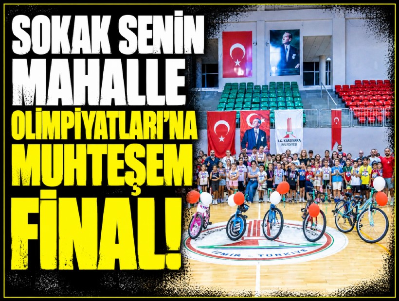 Sokak Senin Mahalle Olimpiyatları’na muhteşem final!
