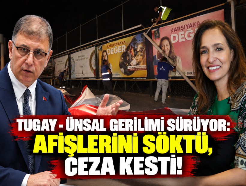 Tugay - Ünsal gerilimi sürüyor: Afişlerini söktü, ceza kesti!