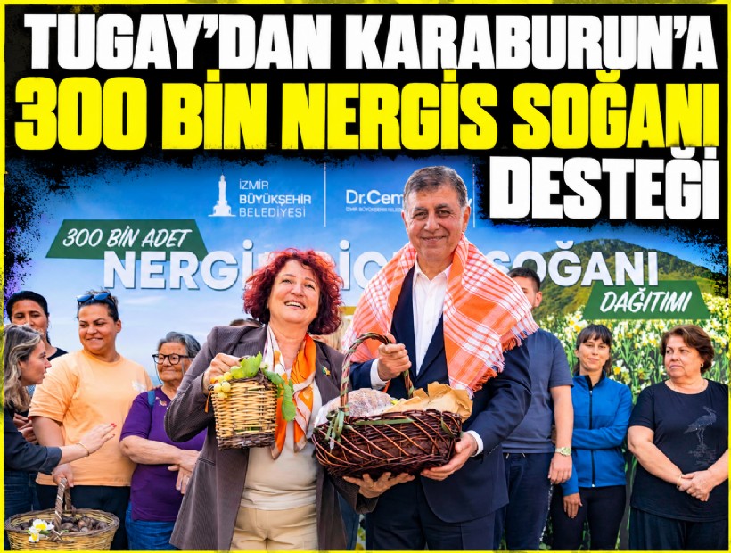 Tugay’dan Karaburun’a 300 bin nergis soğanı desteği