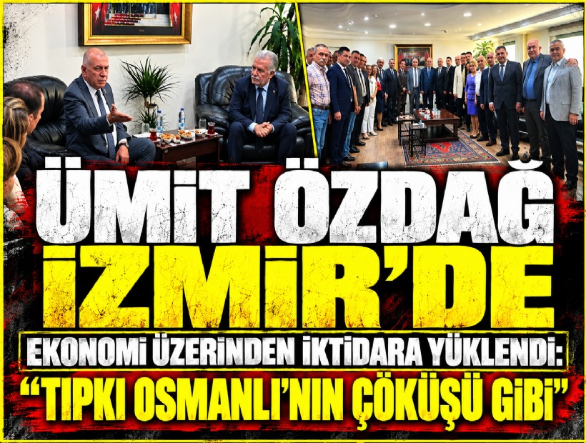 Ümit Özdağ İzmir’de: Ekonomiye 'Osmanlı’nın çöküşü' benzetmesi