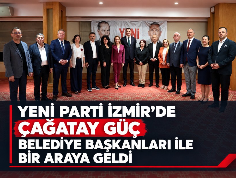 YENİ Parti İzmir’de belediye başkanları buluşması: 'İktidar hedefiyle kararlılıkla çalışıyoruz'