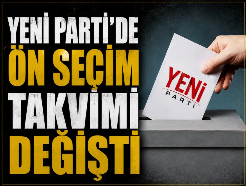 YENİ Parti'de ön seçim tarihi ertelendi