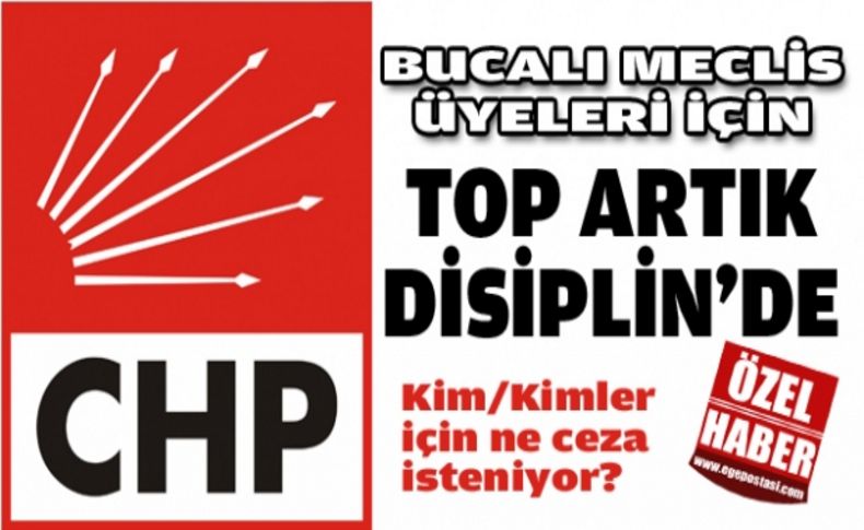 Bucalı 16 meclis üyesi için CHP İl Başkanlığı kararını verdi