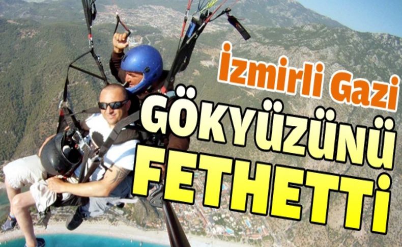 16  yıldır yürüyemeyen Güneydoğu Gazisi uçmanın keyfini yaşadı