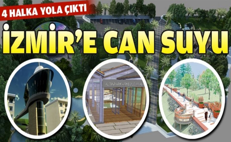 4 Halka İzmir'e can suyu verecek